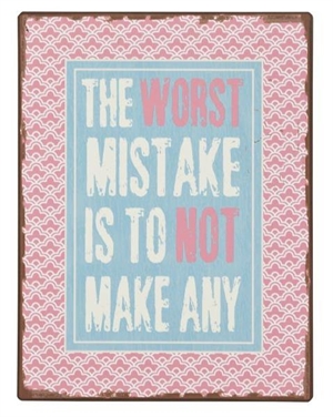 Metal skilt The Worst Mistake Is To...26x35cm